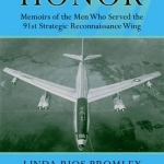 We Served With Honor: Memoirs of the Men Who Served the 91st Strategic Reconnaissance Wing