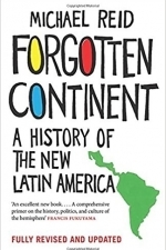 Forgotten Continent: A History of the New Latin America