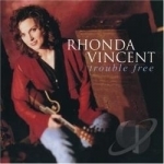 Trouble Free by Rhonda Vincent