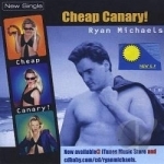 Cheap Canary! EP by Ryan Michaels