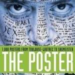 The Poster: 1,000 Posters from Toulouse-Lautrec to Sagmeister
