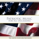 Patriotic Music for All Occasions by Us Military Bands