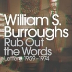 Rub Out the Words: Letters 1959-1974