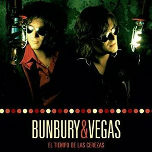 El tiempo de las cerezas by Bunbury &amp; Vegas