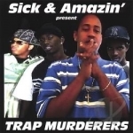 Trap Murderers by Sick &amp; Amazin