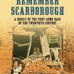 Remember Scarborough: A Result of the First Arms Race of the Twentieth Century