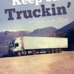 Keep on Truckin&#039;: 40 Years on the Road