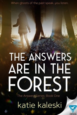 The Answers Are In The Forest (The Answers Series Book One)