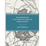 New Jerusalem: The Good City and the Good Society: 2017