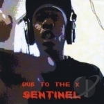 Sentinel by Dub to the X