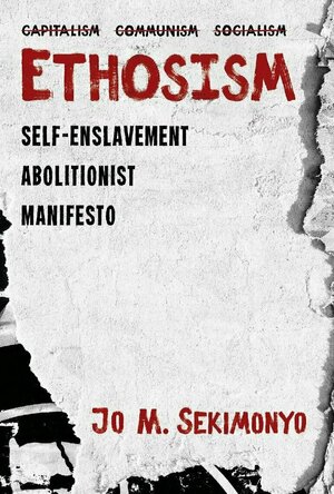 Ethosism: Self-Enslavement Abolitionist Manifesto