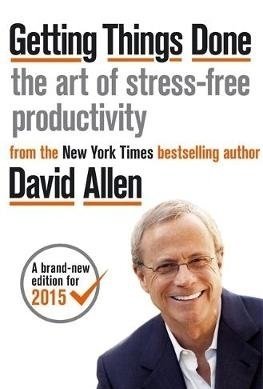 Getting Things Done: The Art of Stress-Free Productivity