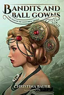 Bandits And Ball Gowns (Fairy Tales of the Magicorum #5)