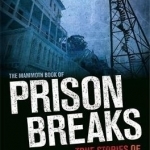 The Mammoth Book of Prison Breaks