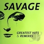 Greatest Hits &amp; Remixes by Savage Dance