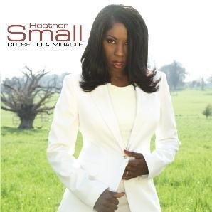 Close to a Miracle  by Heather Small