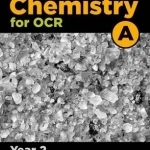 A Level Chemistry A for OCR Year 2 Student Book: Year 2