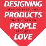 Designing Products People Love: How Great Designers Create Successful Products