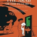 The Arab of the Future: Volume 3: A Childhood in the Middle East, 1985-1987 - A Graphic Memoir