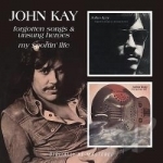 Forgotten Songs &amp; Unsung Heroes/My Sportin&#039; Life by John Kay