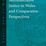 Administrative Justice in Wales and Comparative Perspectives