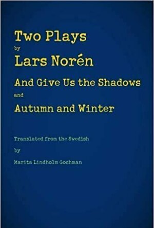 Two Plays: And Gives Us The Shadows, Autumn and Winter