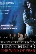 Hasta El Viento Tiene Miedo (2007)