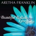 Beautiful Ballads &amp; Love Songs by Aretha Franklin