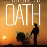 A Soldiers Oath: A Modern Soldier's Adventures on and off the Field of Battle