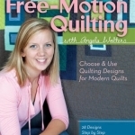 Free-Motion Quilting: Choose &amp; Use Quilting Designs on Modern Quilts