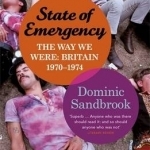 State of Emergency: The Way We Were: Britain, 1970-1974
