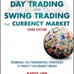 Day Trading and Swing Trading the Currency Market: Technical and Fundamental Strategies to Profit from Market Moves