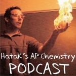 Hatak&#039;s AP Chemistry Podcast