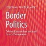 Border Politics: Defining Spaces of Governance and Forms of Transgressions: 2017