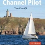 The Shell Channel Pilot: South Coast of England, the North Coast of France and the Channel Islands