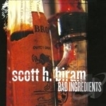 Bad Ingredients by Scott H Biram