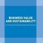 Business Value and Sustainability: An Integrated Supply Network Perspective: 2017