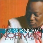 If You Didn&#039;t Know...Now You Know by Norman Hutchins