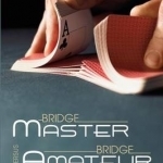 Bridge Master Versus Bridge Amateur