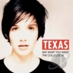 Say What You Want: The Collection by Texas