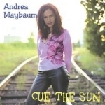 Cue the Sun by Andrea Maybaum