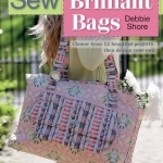 Sew Brilliant Bags: Choose from 12 Beautiful Projects, Then Design Your Own