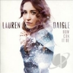 How Can It Be by Lauren Daigle