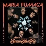 Maria Fumaca by Banda Black Rio