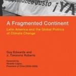 A Fragmented Continent: Latin America and the Global Politics of Climate Change