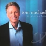 Let Me Be Your Home by Tom Michael