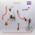 Everything Is Boring &amp; Everyone Is a F---ing Liar by Spank Rock