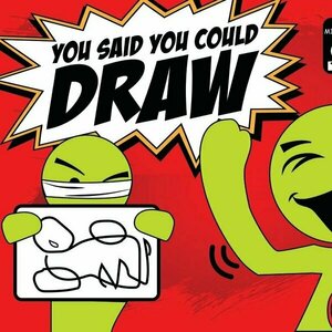 You Said You Could Draw