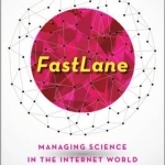 Fastlane: Managing Science in the Internet World