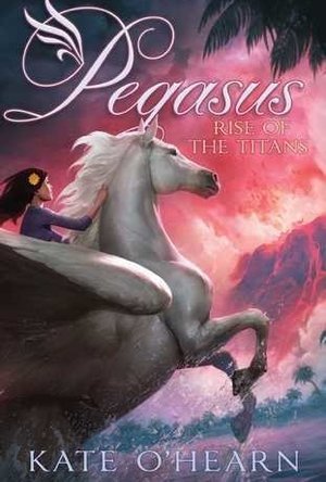 Pegasus and the Rise of the Titans (Pegasus #5) 